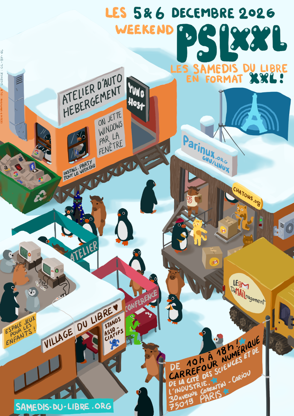 Une affiche titrant Les 5 & 6 décembre 2026, week-end PSL XXL, Les Samedis du Libre en format XXL avec des pingouins et des gnous se promenant sur une banquise où des bungalows et autres structures temporaires ont été installées, il y a un drapeau avec le logo de Parinux, un bungalow Atelier d'auto-hébergement avec une pancarte On jette Windows par la fenêtre et on voit sur le côté des briques GAFAM en train d'être mises à la benne, un autre Village du libre avec une pancarte stands associatifs et devant une bannière Conférence et Atelier, un camion DéMAILnagement qui prend des paquets d'un bungalow avec des pancartes Parinux.org et CHATONS.org, une bannière à l'entrée indique De 10h à 18h au Carrefour Numérique + adresse de la Cité des Sciences